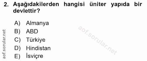 2. soru: Aşağıdakilerden hangisi üniter yapıda bir devlettir? A) Almanya B) ABD C) Türkiye D) Hindistan E) İsviçre