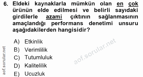6. soru: Eldeki kaynaklarla mümkün olan en çok ürünün elde edilmesi ve belirli sayıdaki girdilerle azami çıktının sağlanmasını…