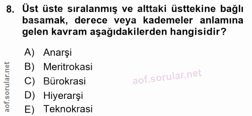 8. soru: Üst üste sıralanmış ve alttaki üsttekine bağlı basamak, derece veya kademeler anlamına gelen kavram aşağıdakilerden h…