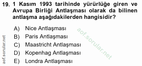 19. soru: 1 Kasım 1993 tarihinde yürürlüğe giren ve Avrupa Birliği Antlaşması olarak da bilinen antlaşma aşağıdakilerden hangis…