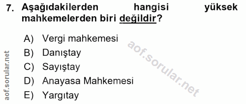 7. soru: Aşağıdakilerden hangisi yüksek mahkemelerden biri değildir? A) Vergi mahkemesi B) Danıştay C) Sayıştay D) Anayasa Mah…