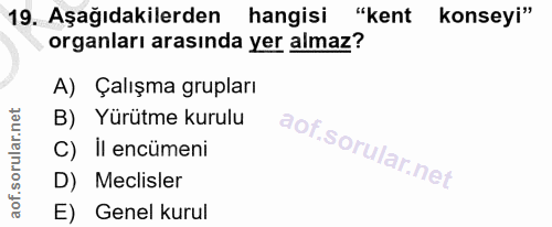 19. soru: Aşağıdakilerden hangisi "kent konseyi" organları arasında yer almaz? A) Çalışma grupları B) Yürütme kurulu C) II encü…