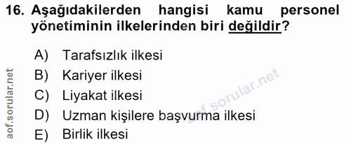 16. soru: Aşağıdakilerden@ hangisi kamu personel yönetiminin ilkelerinden biri değildir? A) Tarafsızlık ilkesi B) Kariyer ilkes…