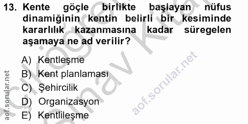 13. soru: Kente göçle birlikte başlayan nüfus dinamiğinin kentin belirli bir kesiminde kararlılık kazanmasına kadar süregelen a…