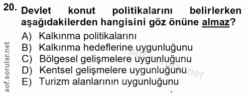 20. soru: Devlet konut politikalarını belirlerken aşağıdakilerden hangisini göz önüne almaz? A) Kalkınma politikalarını B) Kalk…