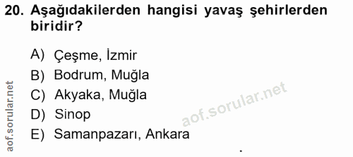 20. soru: Aşağıdakilerden hangisi yavaş şehirlerden biridir? A) Çeşme, Izmir B) Bodrum, Muğla C) Akyaka, Mugla D) Sinop E) Sama…