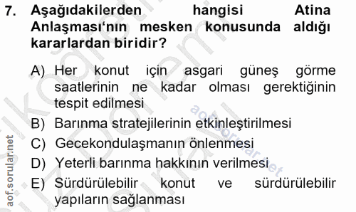 7. soru: Aşağıdakilerden hangisi Atina Anlaşması'nın mesken konusunda aldığı kararlardan biridir? A) Her konut için asgari gün…