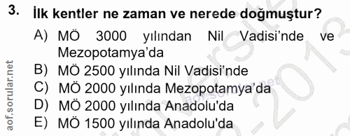 3. soru: İlk kentler ne zaman ve nerede doğmuştur? A) MO 3000 yılından Nil Vadisinde ve Mezopotamya'da B) MÖ 2500 yılında Nil…