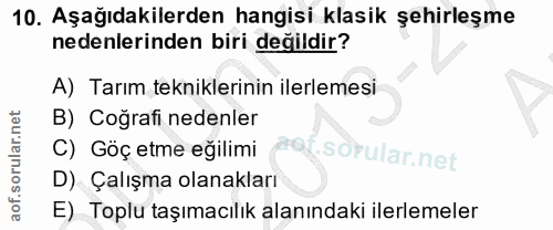 10. soru: Aşağıdakilerden hangisi klasik şehirleşme nedenlerinden biri değildir? A) Tarım tekniklerinin ilerlemesi B) Coğrafi n…