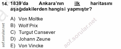14. soru: 1839'da Ankara'nın ilk haritasını aşağıdakilerden hangisi yapmıştır? A) Von Moltke B) Wolf Prix C) Turgut Cansever D)…