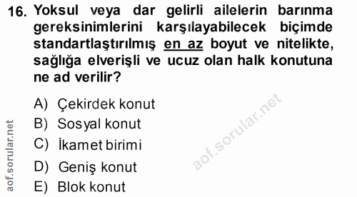 16. soru: Yoksul veya dar gelirli ailelerin barınma gereksinimlerini karşılayabilecek biçimde standartlaştırılmış en az boyut v…