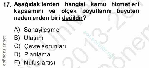 17. soru: Aşağıdakilerden hangisi kamu hizmetleri kapsamını ve ölçek boyutlarını büyüten nedenlerden biri değildir? A) Sanayile…
