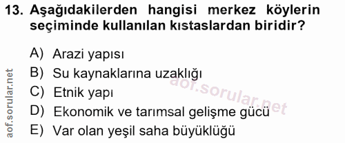 13. soru: Aşağıdakilerden hangisi merkez köylerin seçiminde kullanılan kıstaslardan biridir? A) Arazi yapısı B) Su kaynaklarına…