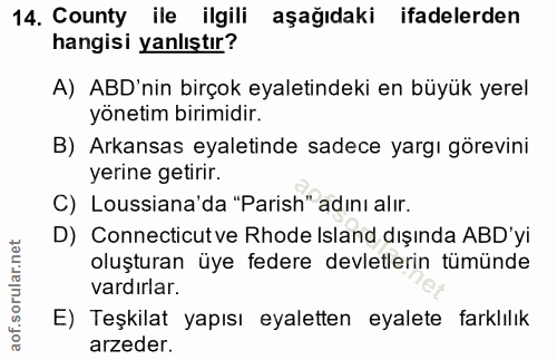 14. soru: County ile ilgili aşağıdaki ifadelerden hangisi yanlıştır? A) ABD'nin birçok eyaletindeki en büyük yerel yönetim biri…
