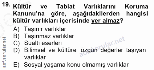 19. soru: Kültür ve Tabiat Varlıklarını Koruma Kanunu'na göre, aşağıdakilerden hangisi kültür varlıkları içerisinde yer almaz?…