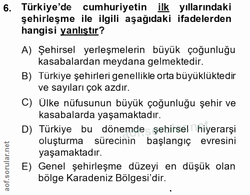 6. soru: Türkiye'de cumhuriyetin ilk yıllarındaki şehirleşme ile ilgili aşağıdaki ifadelerden hangisi yanlıştır? A) Şehirsel y…