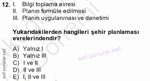 12. soru: I. Bilgi toplama evresi II. Planın formüle edilmesi III. Planın uygulanması ve denetimi Yukarıdakilerden hangileri şe…