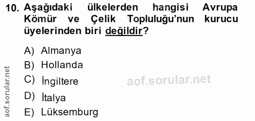 10. soru: Aşağıdaki ülkelerden hangisi Avrupa Kömür ve Çelik Topluluğu'nun kurucu üyelerinden biri değildir? A) Almanya B) Holl…
