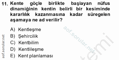 11. soru: Kente göçle birlikte başlayan nüfus dinamiğinin kentin belirli bir kesiminde kararlılık kazanmasına kadar süregelen a…