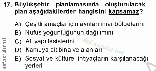 17. soru: Büyükşehir planlamasında oluşturulacak plan aşağıdakilerden hangisini kapsamaz? A) Çeşitli amaçlar için ayrılan imar…