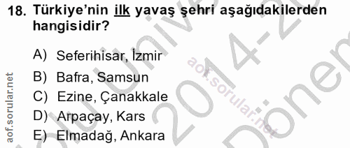 18. soru: Türkiye'nin ilk yavaş şehri aşağıdakilerden hangisidir? A) Seferihisar, Izmir B) Bafra, Samsun sorular. C) Ezine, Çan…