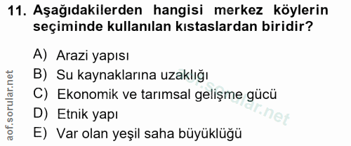 11. soru: Aşağıdakilerden hangisi merkez köylerin seçiminde kullanılan kıstaslardan biridir? A) Arazi yapısı B) Su kaynaklarına…