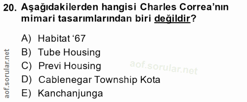 20. soru: Aşağıdakilerden hangisi Charles Correa'nin mimari tasarımlarından biri değildir? A) Habitat '67 B) Tube Housing C) Pr…