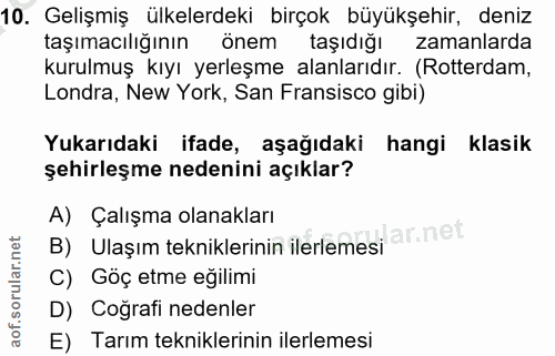 10. soru: Gelişmiş ülkelerdeki birçok büyükşehir, deniz taşımacılığının önem taşıdığı zamanlarda kurulmuş kıyı yerleşme alanlar…
