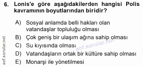 6. soru: Lonis'e göre aşağıdakilerden hangisi Polis kavramının boyutlarından biridir? A) Sosyal anlamda belli hakları olan vat…