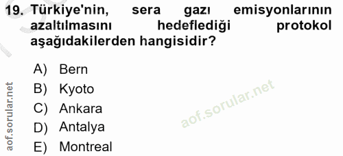 19. soru: Türkiye'nin, sera gazı emisyonlarının azaltılmasını hedeflediği protokol aşağıdakilerden hangisidir? A) Bern B) Kyoto…
