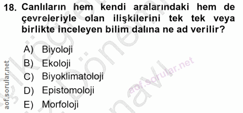 18. soru: Canlıların hem kendi aralarındaki hem de çevreleriyle olan ilişkilerini tek tek veya birlikte inceleyen bilim dalına…