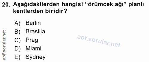 20. soru: Aşağıdakilerden hangisi "örümcek ağı" planlı kentlerden biridir? A) Berlin net B) Brasilia ar. C) Prag orul D) Miami…