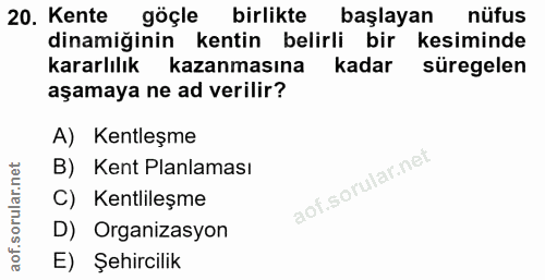20. soru: Kente göçle birlikte başlayan nüfus dinamiğinin kentin belirli bir kesiminde kararlılık kazanmasına kadar süregelen a…