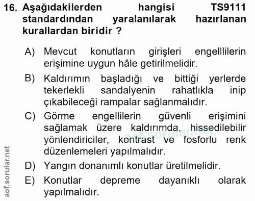 16. soru: Aşağıdakilerden hangisi TS9111 standardindan yaralanılarak hazırlanan kurallardan biridir ? A) Mevcut konutların giri…