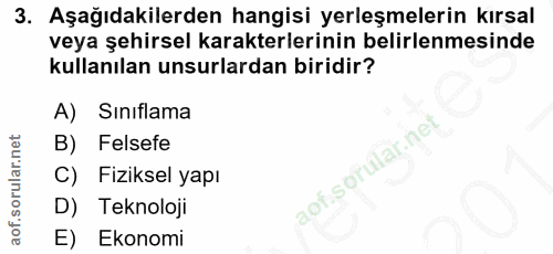 3. soru: Aşağıdakilerden hangisi yerleşmelerin kırsal veya şehirsel karakterlerinin belirlenmesinde kullanılan unsurlardan bir…