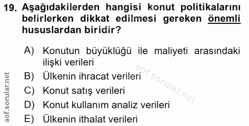 19. soru: Aşağıdakilerden hangisi konut politikalarını belirlerken dikkat edilmesi gereken önemli hususlardan biridir? A) Konut…