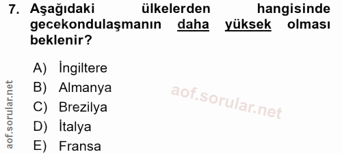 7. soru: Aşağıdaki ülkelerden hangisinde gecekondulaşmanın daha yüksek olması beklenir? A) Ingiltere B) Almanya orular. C) Bre…