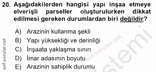 20. soru: Aşağıdakilerden hangisi yapı inşaa etmeye elverişli parseller oluşturulurken dikkat edilmesi gereken durumlardan biri…
