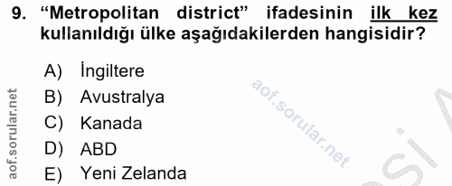 9. soru: "Metropolitan district" ifadesinin ilk kez kullanıldığı ülke aşağıdakilerden hangisidir? A) Ingiltere B) Avustralya C…