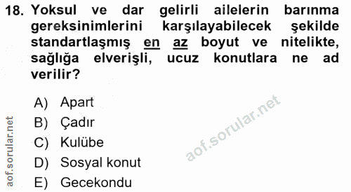 18. soru: Yoksul ve dar gelirli ailelerin barınma gereksinimlerini karşılayabilecek şekilde standartlaşmış en . az boyut ve nit…
