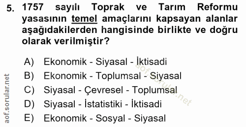 5. soru: 1757 sayılı Toprak ve Tarım Reformu yasasının temel amaçlarını kapsayan alanlar aşağıdakilerden hangisinde birlikte v…