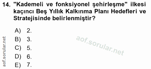 14. soru: "Kademeli ve fonksiyonel şehirleşme" ilkesi kaçıncı Beş Yıllık Kalkınma Planı Hedefleri ve Stratejisinde belirlenmişt…