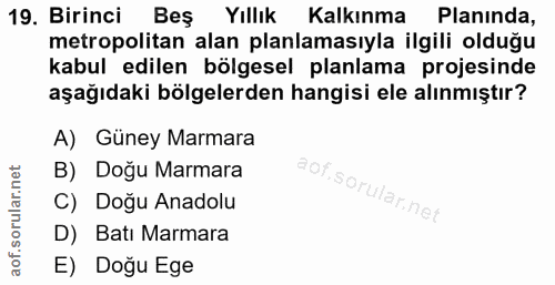 19. soru: Birinci Beş Yıllık Kalkınma Planinda, metropolitan alan planlamasıyla ilgili olduğu kabul edilen bölgesel planlama pr…
