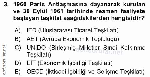 3. soru: 1960 Paris Antlaşmasına dayanarak kurulan ve 30 Eylül 1961 tarihinde resmen faaliyete başlayan teşkilat aşağıdakilerd…