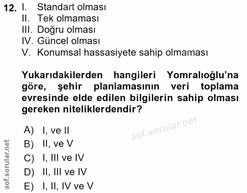 12. soru: 1. Standart olması II. Tek olmaması III. Doğru olması IV. Güncel olması V. Konumsal hassasiyete sahip olmaması Yukarı…