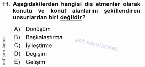 11. soru: Aşağıdakilerden hangisi dış etmenler olarak konutu ve konut alanlarını şekillendiren unsurlardan biri değildir? A) Dö…