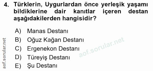 4. soru: Türklerin, Uyurlardan önce yerleşik yaşamı bildiklerine dair kanıtlar içeren destan aşağıdakilerden hangisidir? A) Ma…