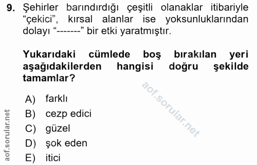 9. soru: Şehirler barındırdığı çeşitli olanaklar itibariyle "çekici", kırsal alanlar ise yoksunluklarından dolayı "--.._" bir…