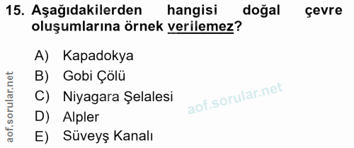 15. soru: Aşağıdakilerden hangisi doğal çevre oluşumlarına örnek verilemez? A) Kapadokya lar.net B) Gobi Çolu C) Niyagara Şelal…
