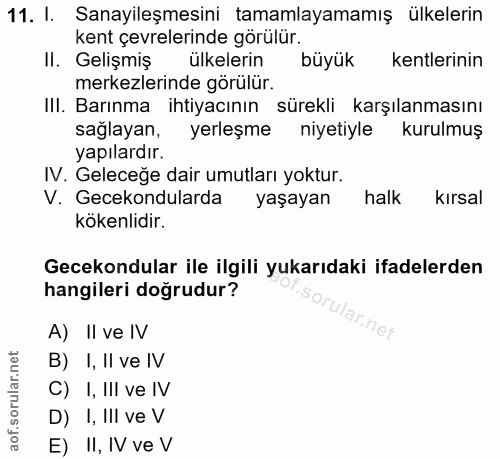 11. soru: I. Sanayileşmesini tamamlayamamış ülkelerin kent çevrelerinde görülür. II. Gelişmiş ulkelerin büyük kentlerinin merke…